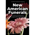 New American Funerals: Creating and Delivering Nonreligious End-of-Life Ceremonies