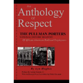 An Anthology of Respect: The Pullman Porters National Historic Registry of African American Railroad Employees