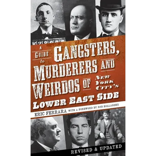 A Guide to Gangsters, Murderers and Weirdos of New York City's Lower East Side