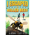 I Escaped The Killer Bees: A Thrilling Survival Adventure for Kids 8-12!