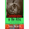 Confederates in the Attic: Dispatches from the Unfinished Civil War