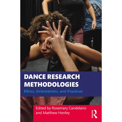 Dance Research Methodologies: Ethics, Orientations, and Practices