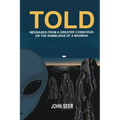 Told: Messages From A Greater Conscious Or The Ramblings Of A Madman