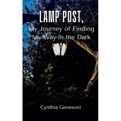 Lamp Post, My Journey of Finding My Way in the Dark