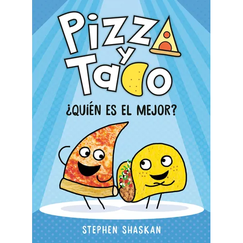Pizza Y Taco: ¿Quién Es El Mejor?: (A Graphic Novel)