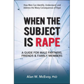 When the Subject Is Rape: A Guide for Male Partners, Friends & Family Members