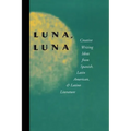 Luna, Luna: Creative Writing Ideas from Spanish, Latin American, and Latino Literature