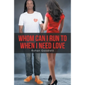 Whom Can I Run to When I Need Love