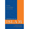 Crossroads to Islam: The Origins of the Arab Religion and the Arab State