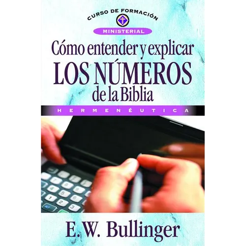 Cómo Entender Y Explicar Los Números de la Biblia