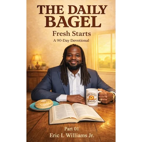 The Daily Bagel: Fresh Starts: A 90 day devotional Season 01