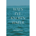 Ways I've Known Water