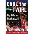 Earl the Twirl: My Life in Basketball
