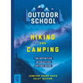Outdoor School: Hiking and Camping: The Definitive Interactive Nature Guide