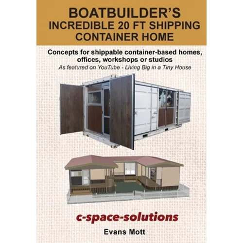 Boat Builder's Incredible 20 ft Shipping Container Home: Concepts for shippable container-based homes, offices, workshops or studios