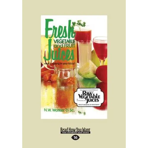 Fresh Vegetable and Fruit Juices: What's Missing in Your Body? (Large Print 16pt)