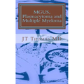 MGUS, Plasmacytoma and Multiple Myeloma: Fast Focus Study Guide