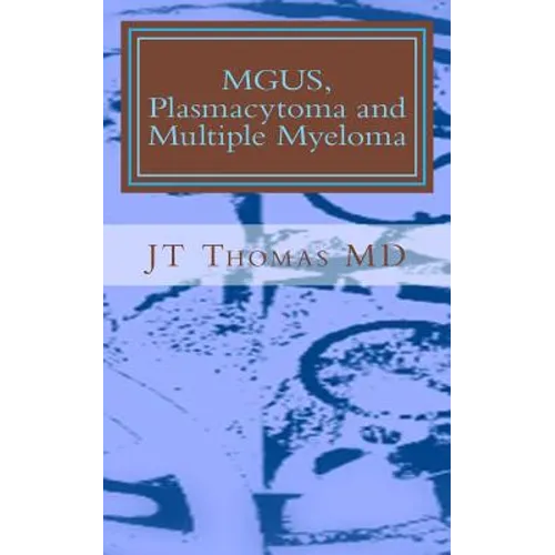 MGUS, Plasmacytoma and Multiple Myeloma: Fast Focus Study Guide