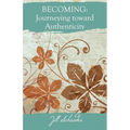 Becoming: Journeying Toward Authenticity