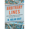 Arbitrary Lines: How Zoning Broke the American City and How to Fix It
