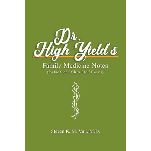 Dr. High Yield's Family Medicine Notes (for the Step 2 CK & Shelf Exams)