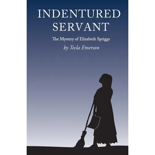 Indentured Servant: The Mystery of Elizabeth Spriggs