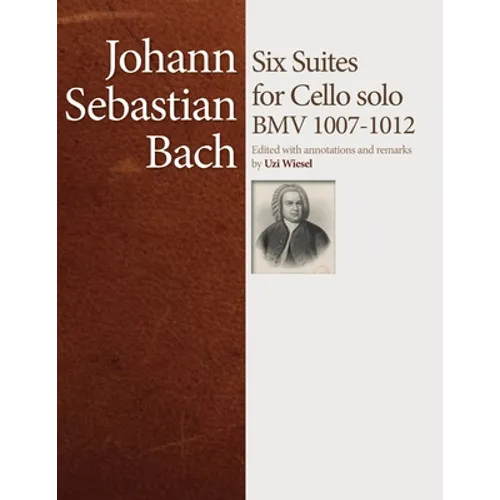 J.S. Bach Cello Suites: Edited by Uzi Wiesel