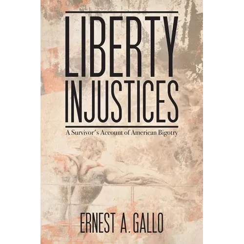 Liberty Injustices: A Survivor's Account of American Bigotry