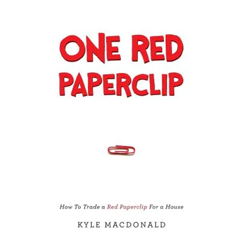 One Red Paperclip: How To Trade a Red Paperclip For a House