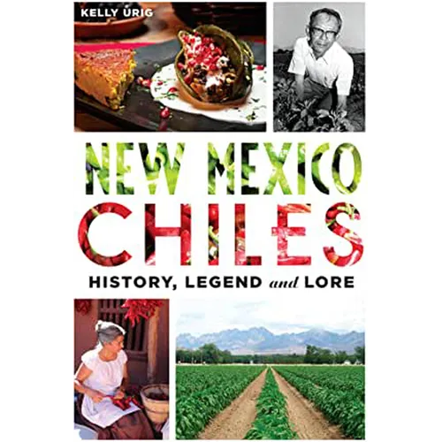 New Mexico Chiles: History, Legend and Lore