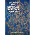 Teaching for Complex Systems Thinking