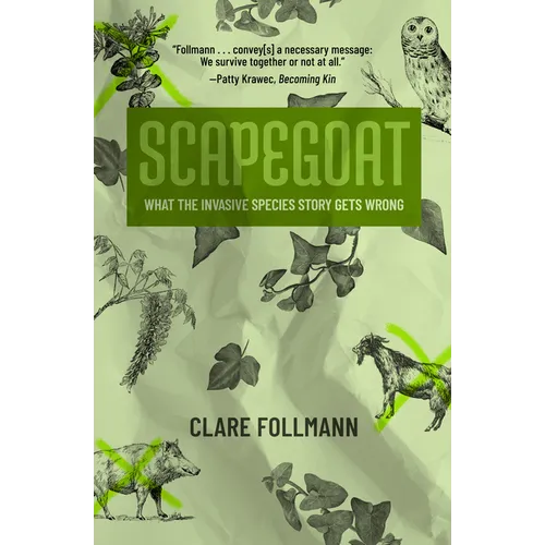 Scapegoat: What the Invasive Species Story Gets Wrong