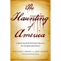 The Haunting of America: From the Salem Witch Trials to Harry Houdini