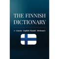 The Finnish Dictionary: A Concise English-Finnish Dictionary