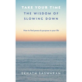 Take Your Time: The Wisdom of Slowing Down