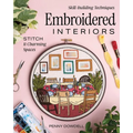 Embroidered Interiors: Stitch 11 Charming Spaces; Skill-Building Techniques