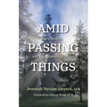 Amid Passing Things: Life, Prayer, and Relationship with God