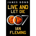 Live and Let Die: A James Bond Novel
