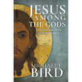 Jesus Among the Gods: Early Christology in the Greco-Roman World