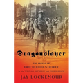 Dragonslayer: The Legend of Erich Ludendorff in the Weimar Republic and Third Reich