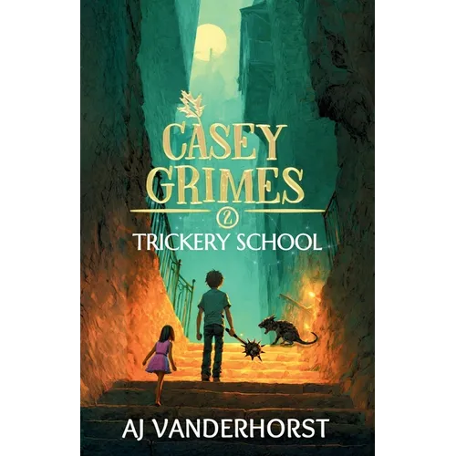 Trickery School: A Middle Grade Fantasy Action Adventure (Casey Grimes Book 2)