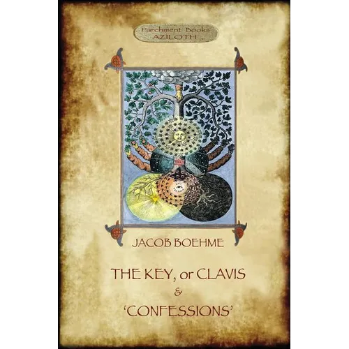 The Key of Jacob Boehme, & The Confessions of Jacob Boehme: with an Introduction by Evelyn Underhill