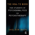 The How-To Book for Students of Psychoanalysis and Psychotherapy
