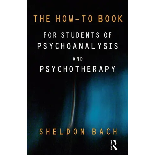 The How-To Book for Students of Psychoanalysis and Psychotherapy