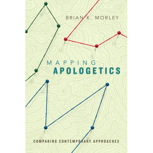 Mapping Apologetics: Comparing Contemporary Approaches