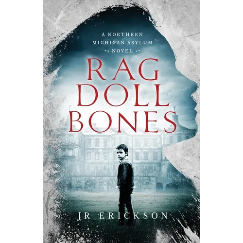 Rag Doll Bones: A Northern Michigan Asylum Novel