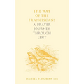 The Way of the Franciscans: A Prayer Journey Through Lent