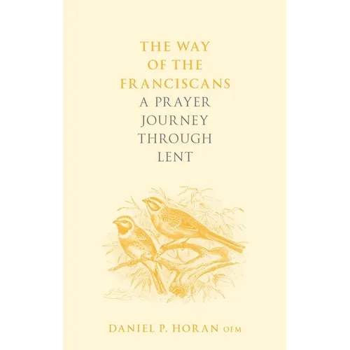 The Way of the Franciscans: A Prayer Journey Through Lent