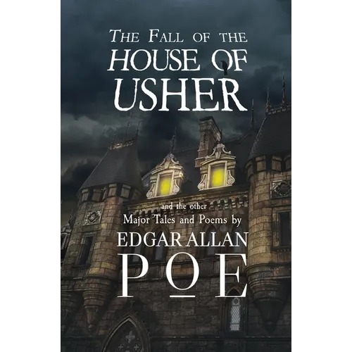 The Fall of the House of Usher and the Other Major Tales and Poems by Edgar Allan Poe (Reader's Library Classics)
