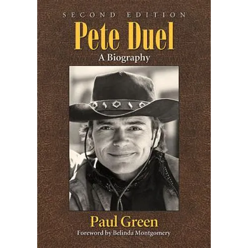 Pete Duel: A Biography, 2d ed.